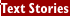 Text Stories